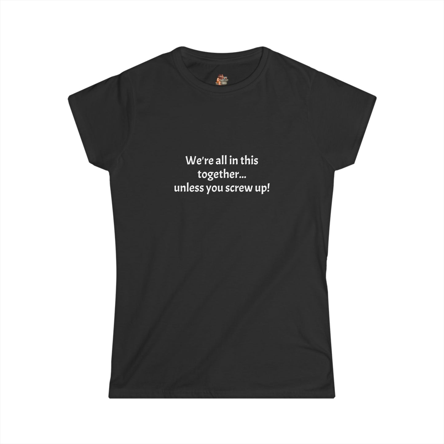 Copy of Workplace Wisdoms 'Screw Up' Women's Softstyle Tee