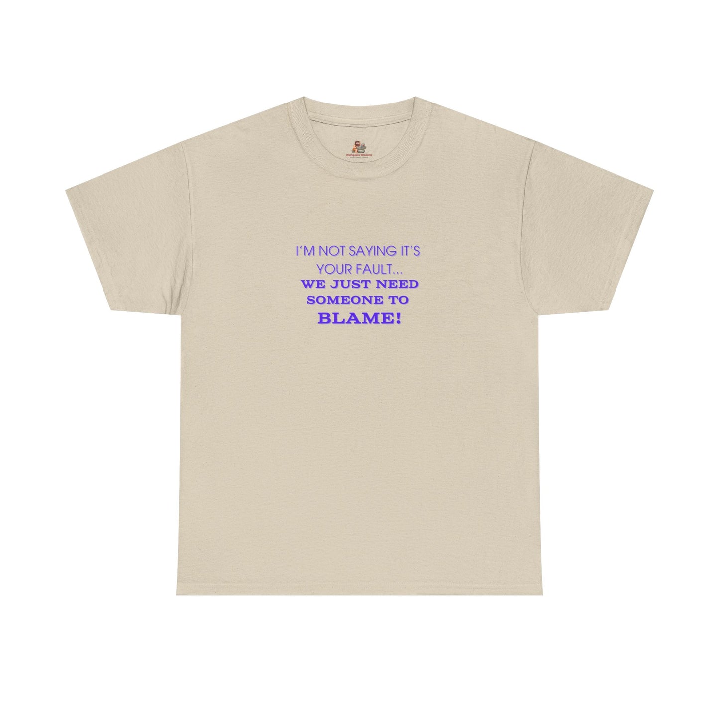Workplace Wisdoms 'Blame' Heavy Cotton Tee