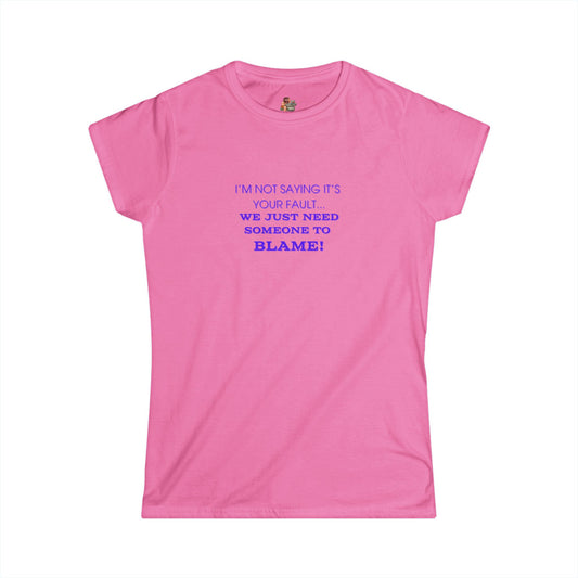 Workplace Wisdoms 'Blame' Women's Softstyle Tee