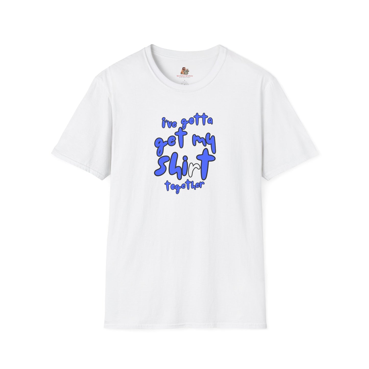 Workplace Wisdoms 'Shit Shirt Together' Unisex Soft Cotton Tee