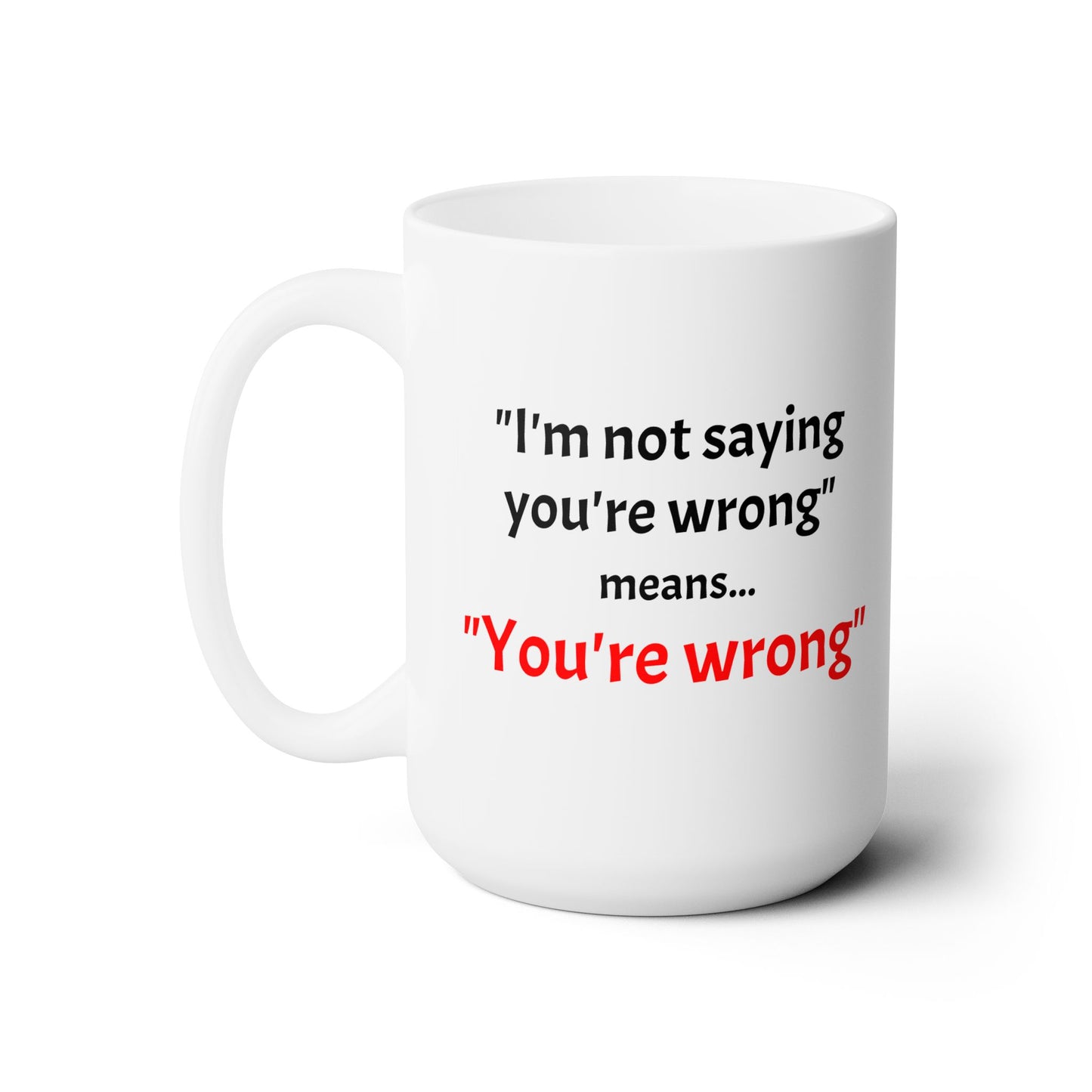 Workplace Wisdoms 'You're Wrong' Ceramic Mug 15oz