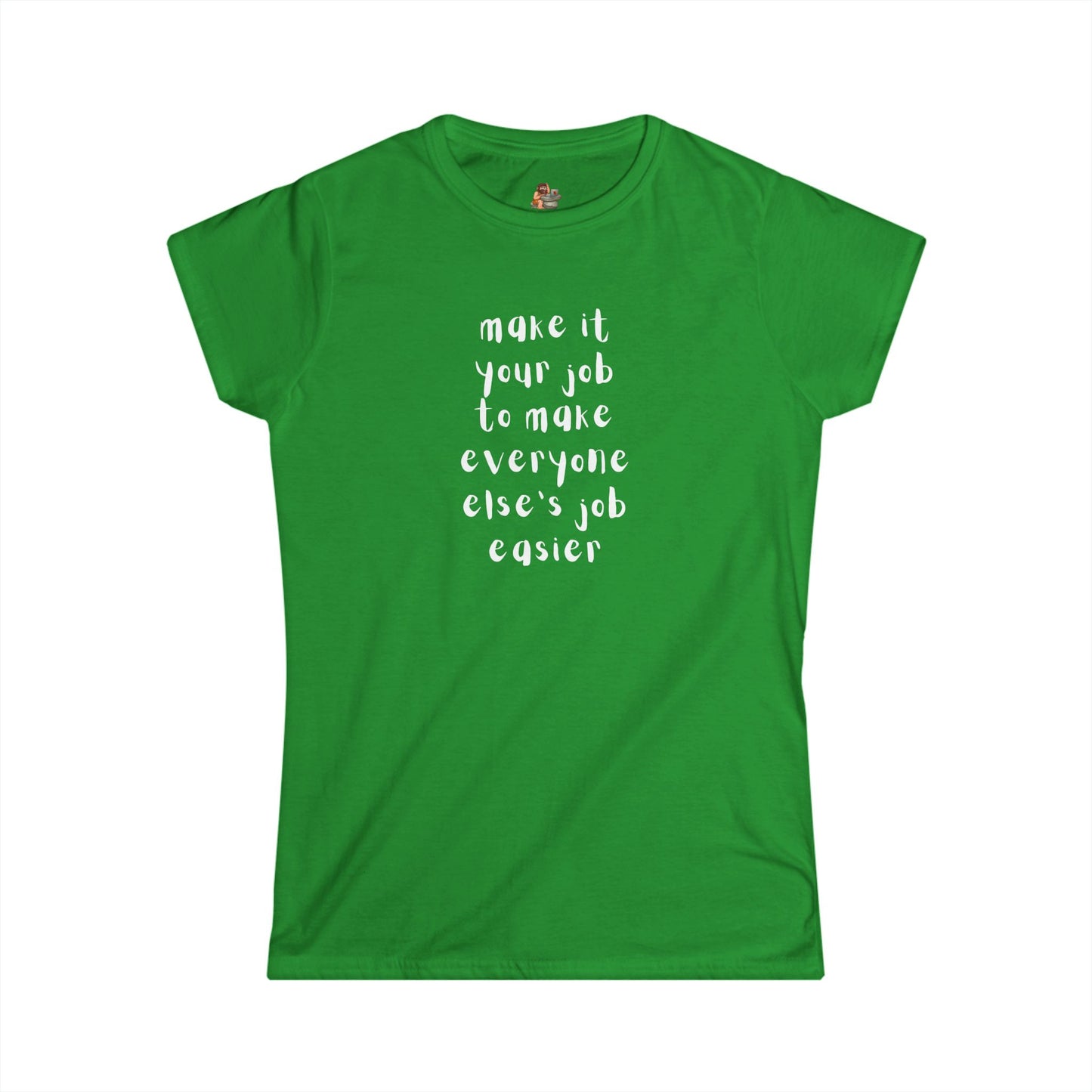 Workplace Wisdoms 'Your Job' Women's Softstyle Tee