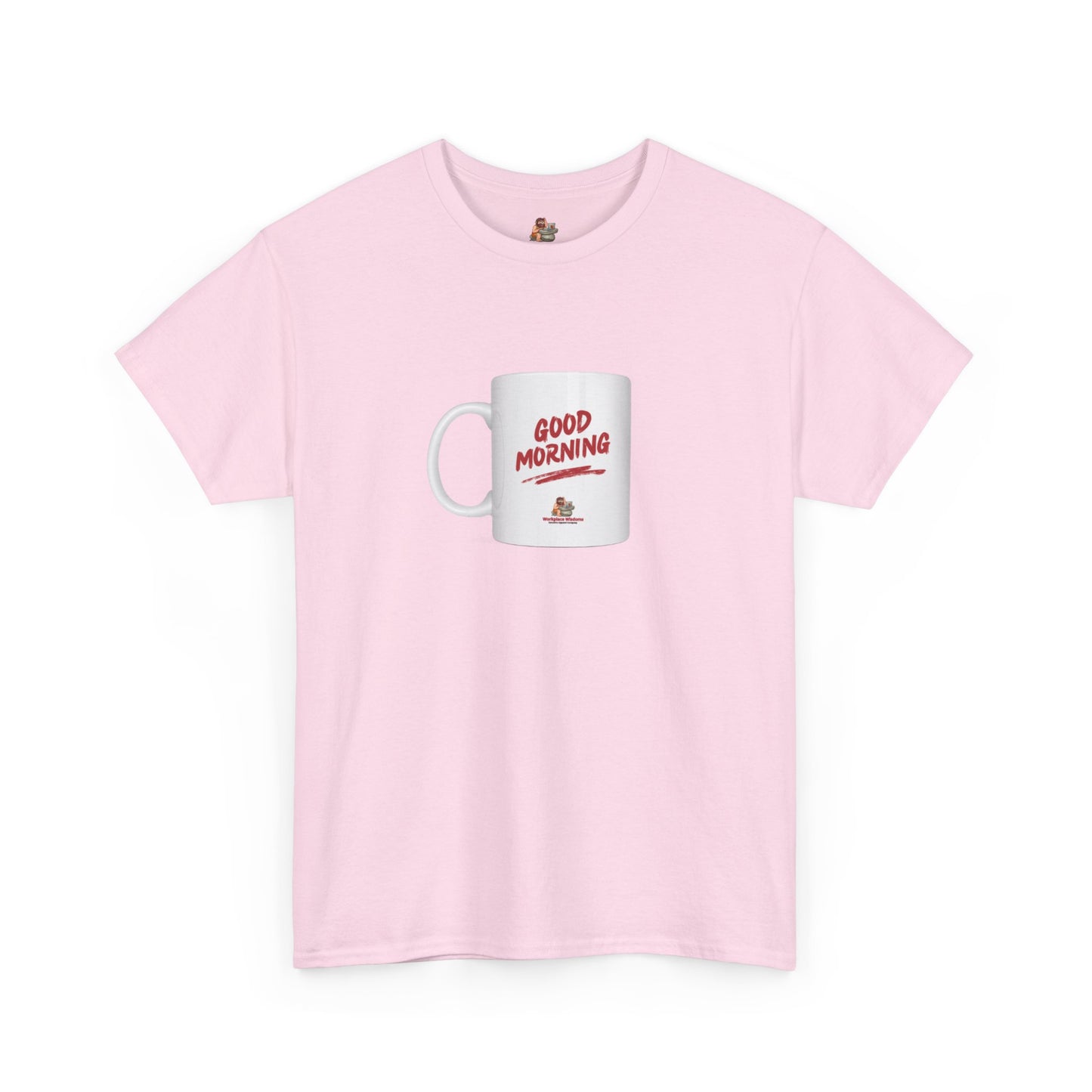 Workplace Wisdoms 'Good Morning' Heavy Cotton Tee