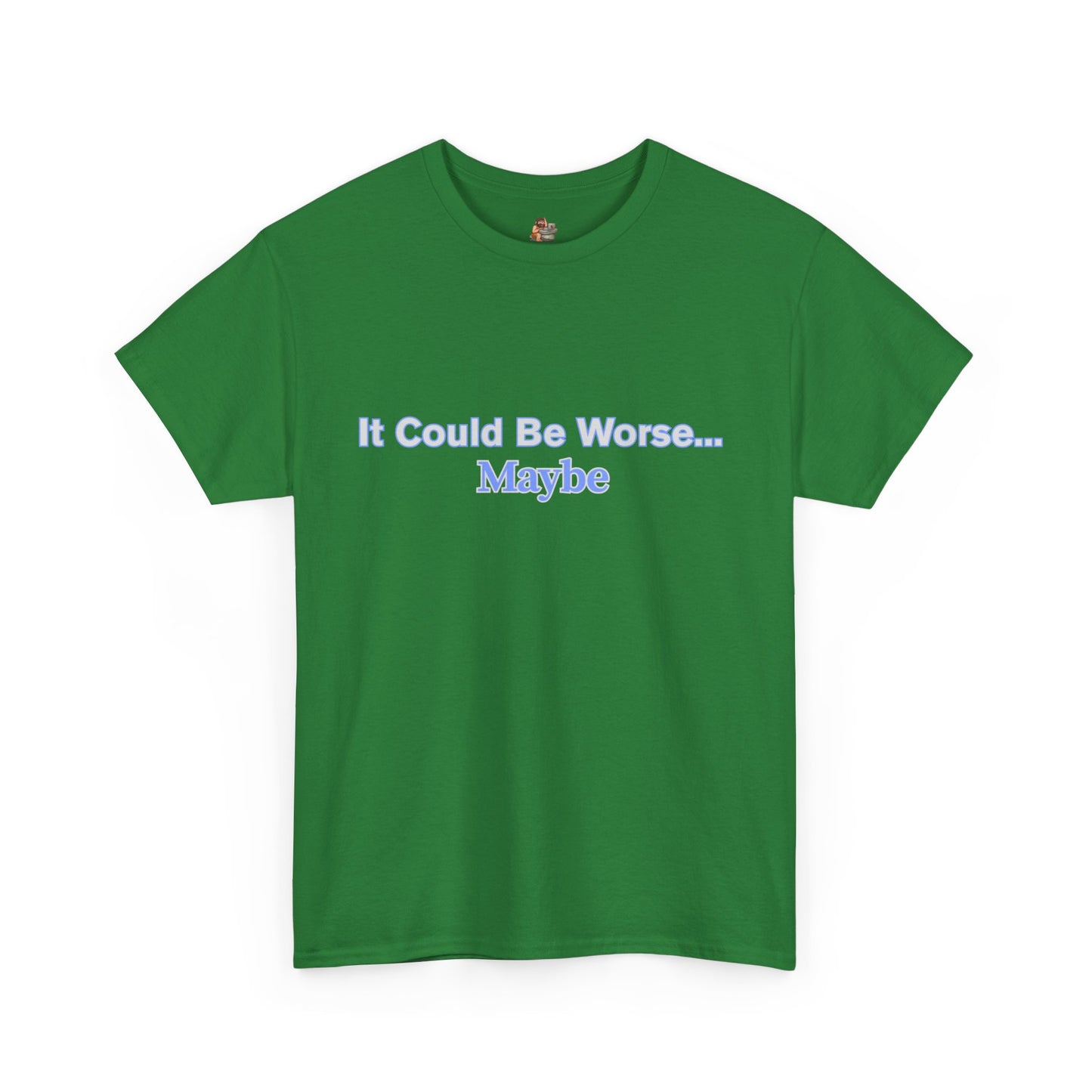 Workplace Wisdoms 'Could Be Worse' Heavy Cotton Tee