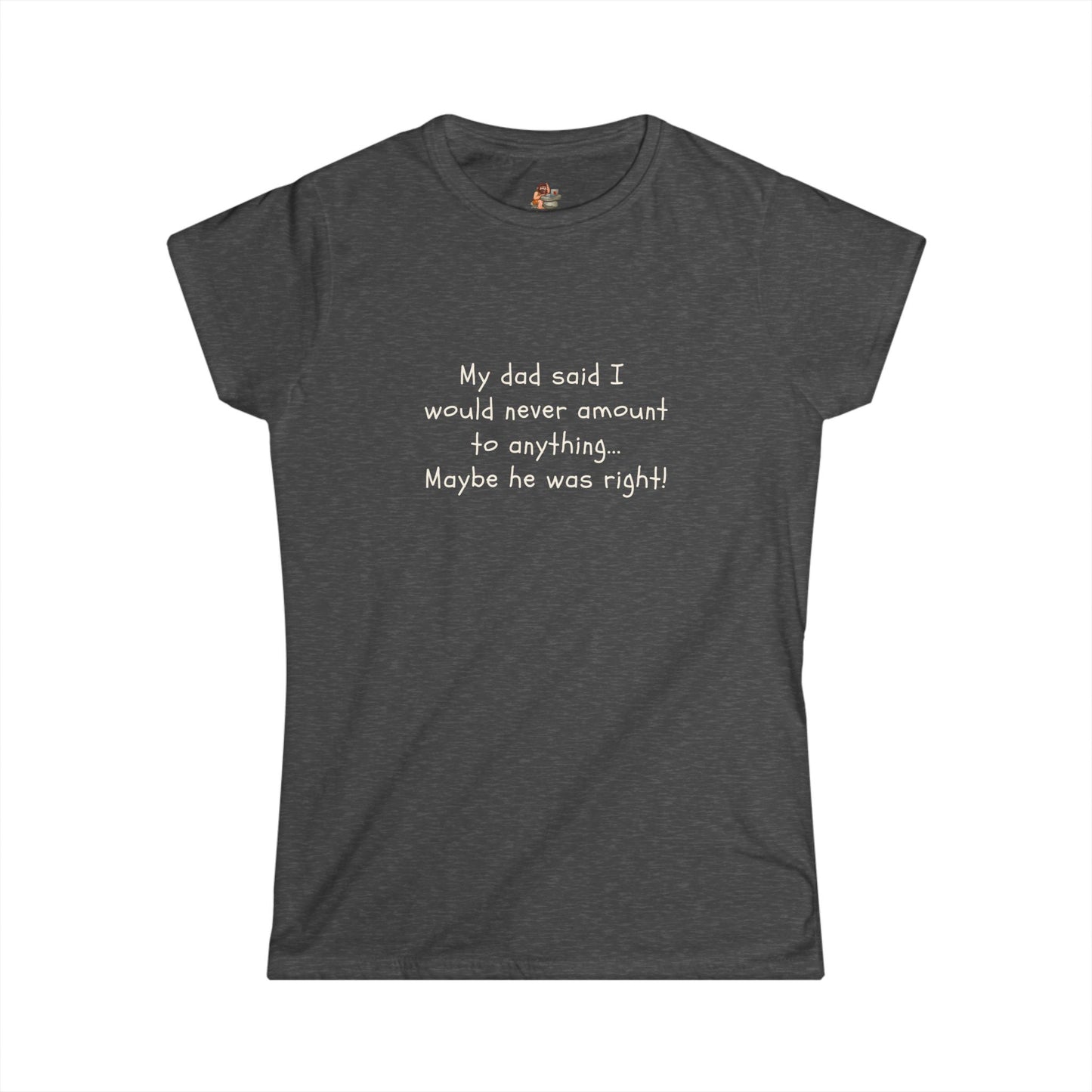 Workplace Wisdoms 'My Dad' Women's Softstyle Tee