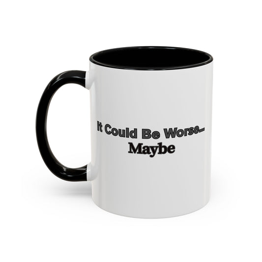 Workplace Wisdoms 'Could Be Worse' 11oz Mug
