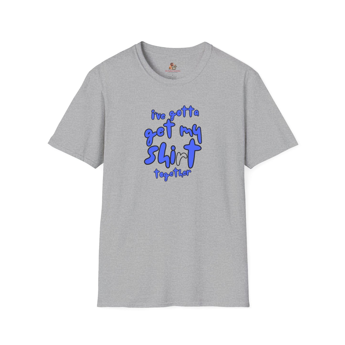 Workplace Wisdoms 'Shit Shirt Together' Unisex Soft Cotton Tee