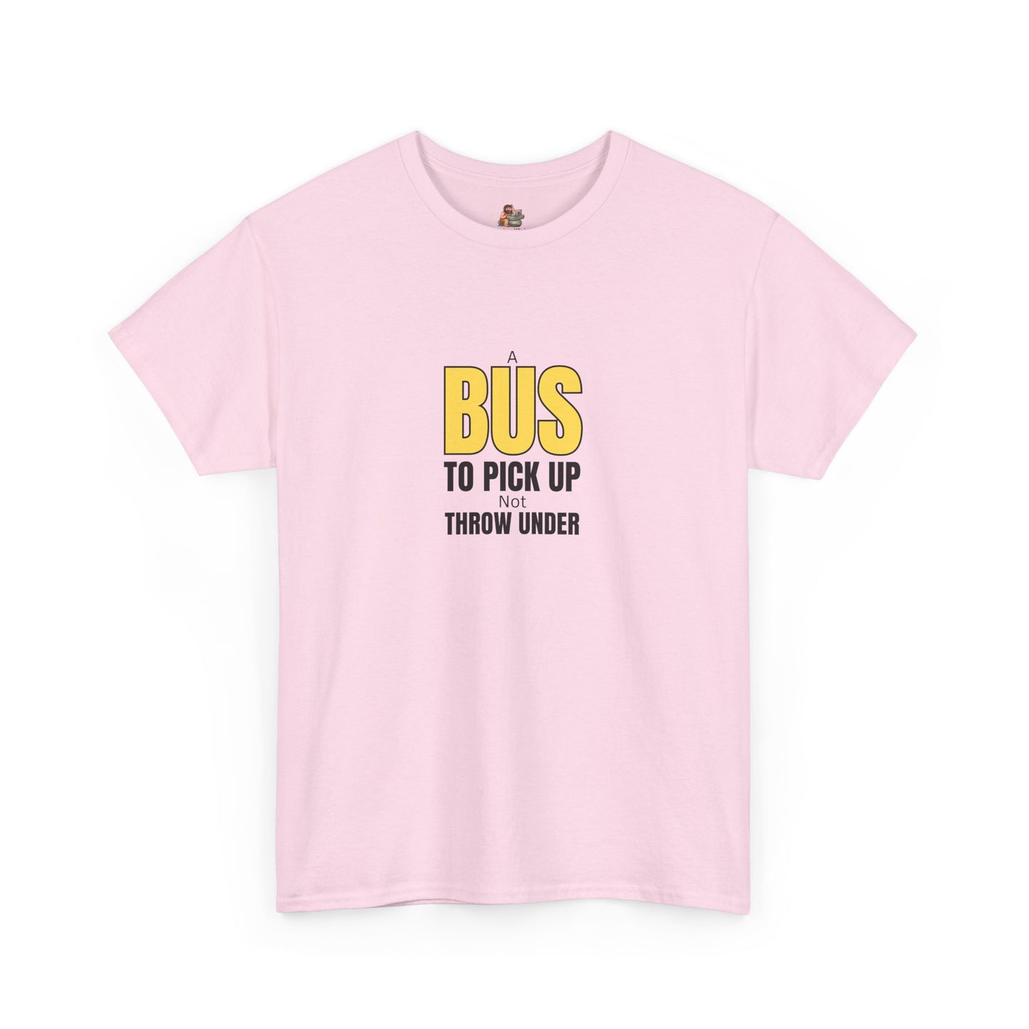 Workplace Wisdoms '"A Bus' Heavy Cotton Tee
