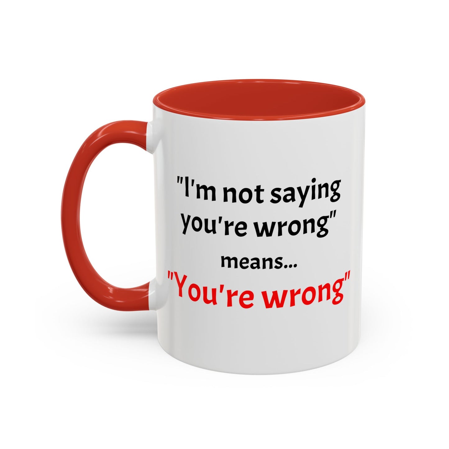 Workplace Wisdoms 'You're Wrong' 11oz Mug