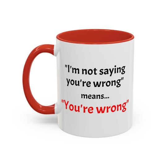 Workplace Wisdoms 'You're Wrong' 11oz Mug
