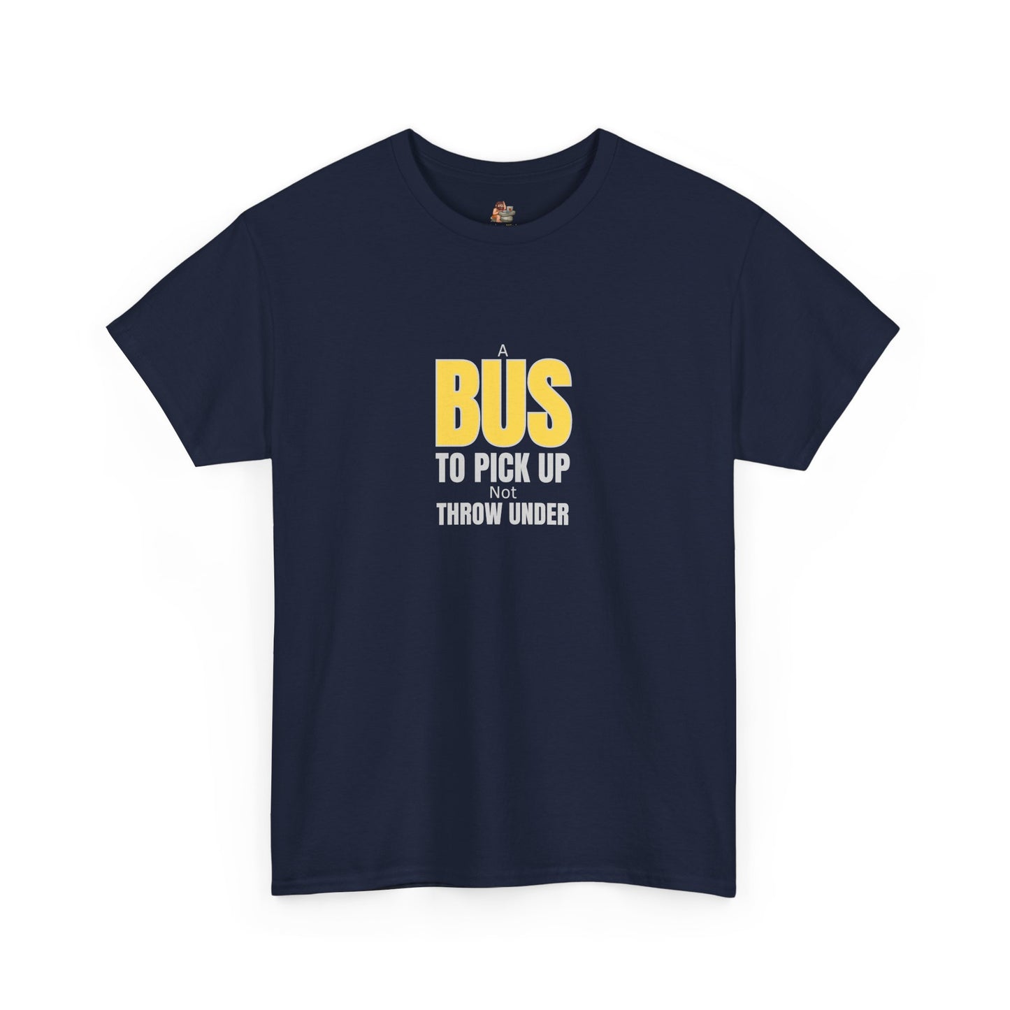 Workplace Wisdoms '"A Bus' Heavy Cotton Tee