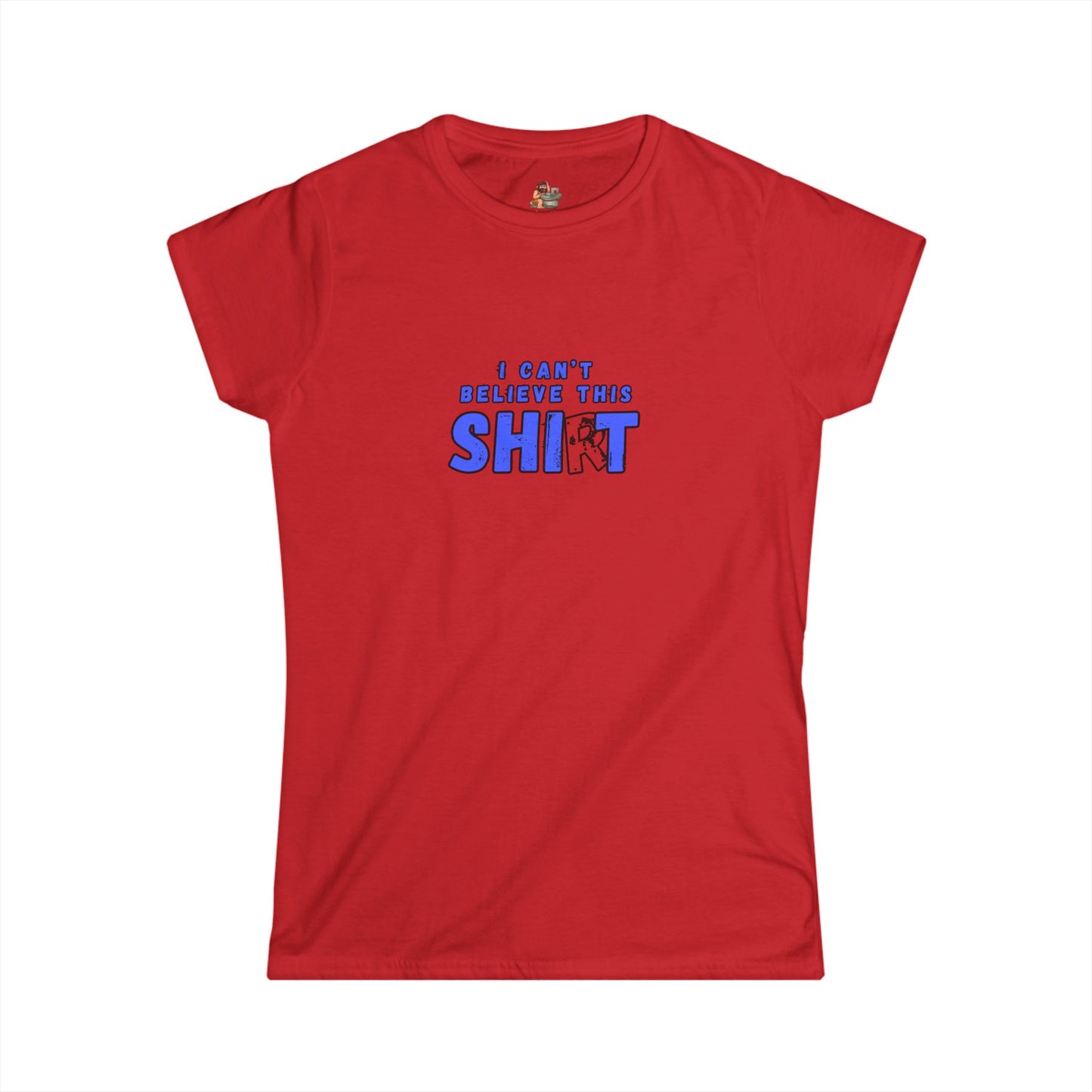 Workplace Wisdoms 'Can't Believe' Women's Softstyle Tee