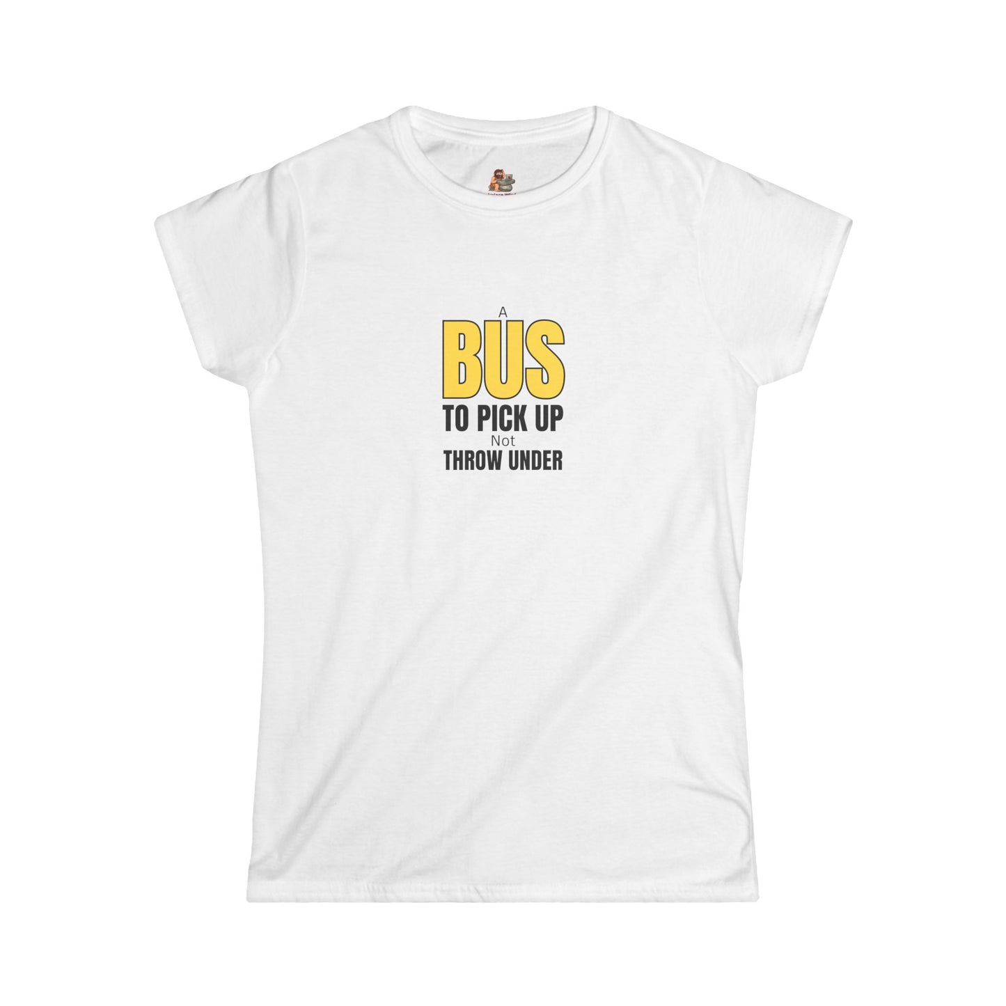 Workplace Wisdoms 'A Bus' Women's Softstyle Tee