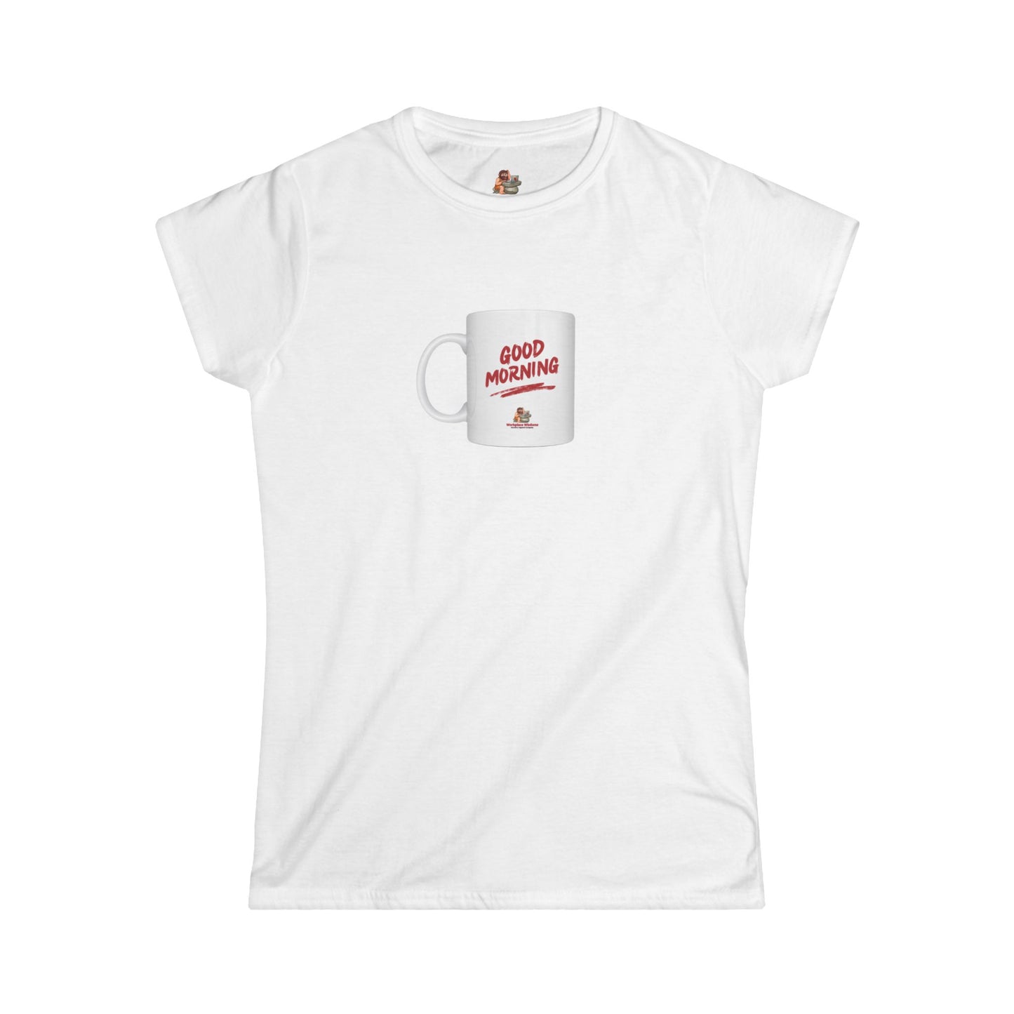 Workplace Wisdoms 'Good Morning' Women's Softstyle Tee