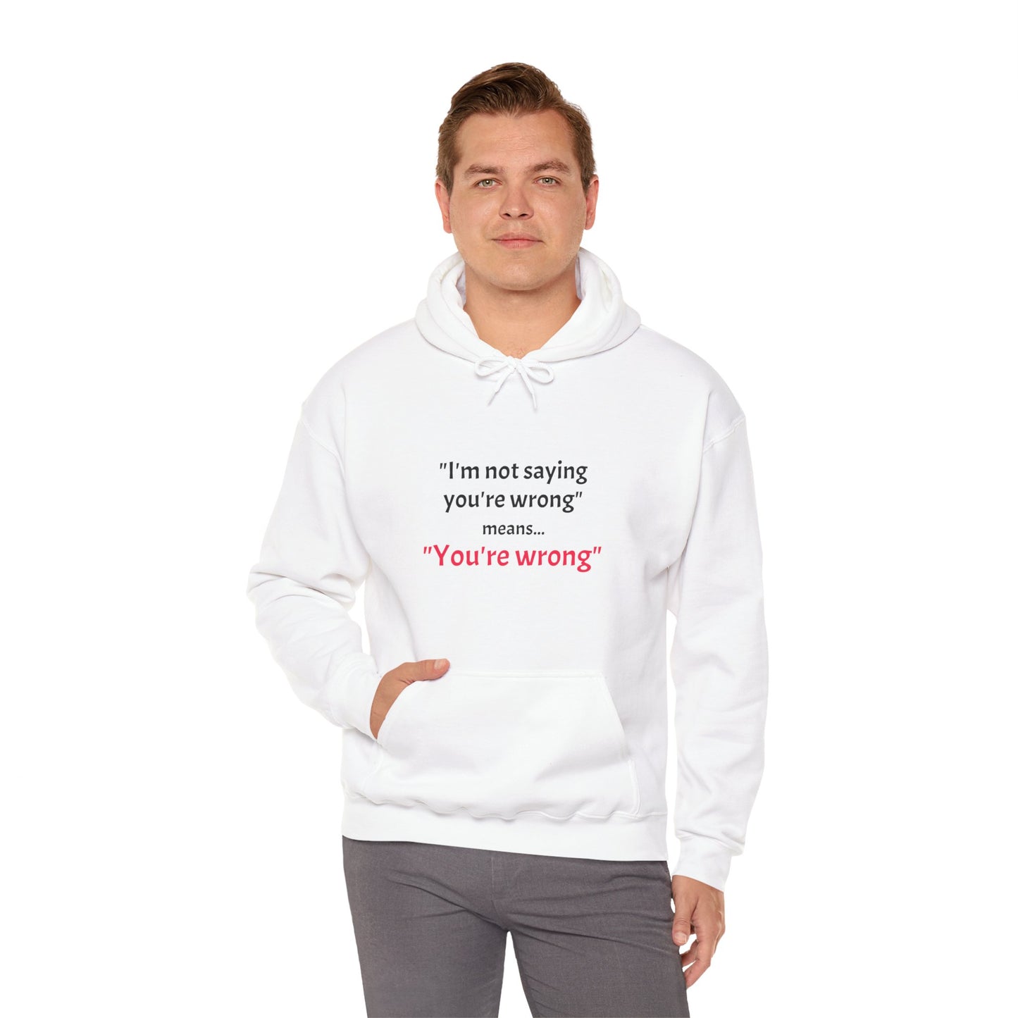 Workplace Wisdoms You're Wrong' Heavy Hooded Sweatshirt