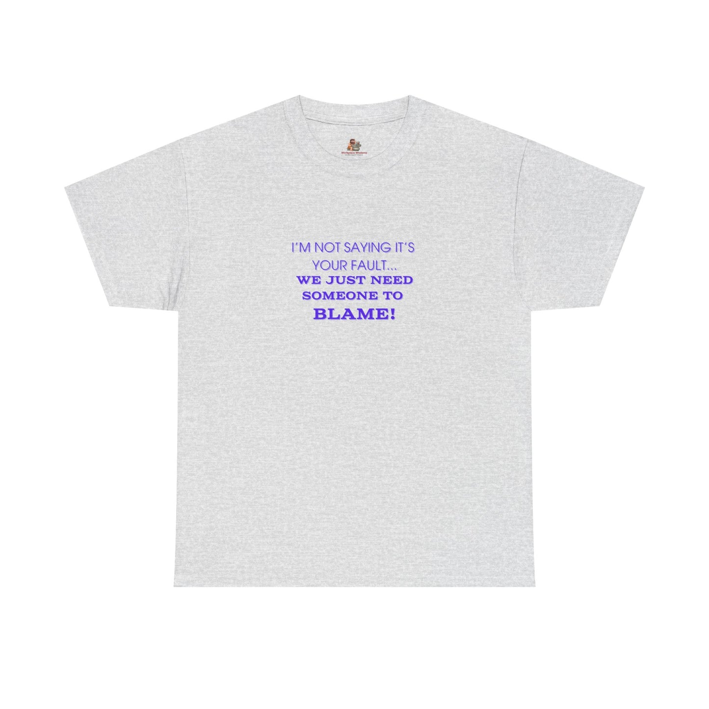 Workplace Wisdoms 'Blame' Heavy Cotton Tee