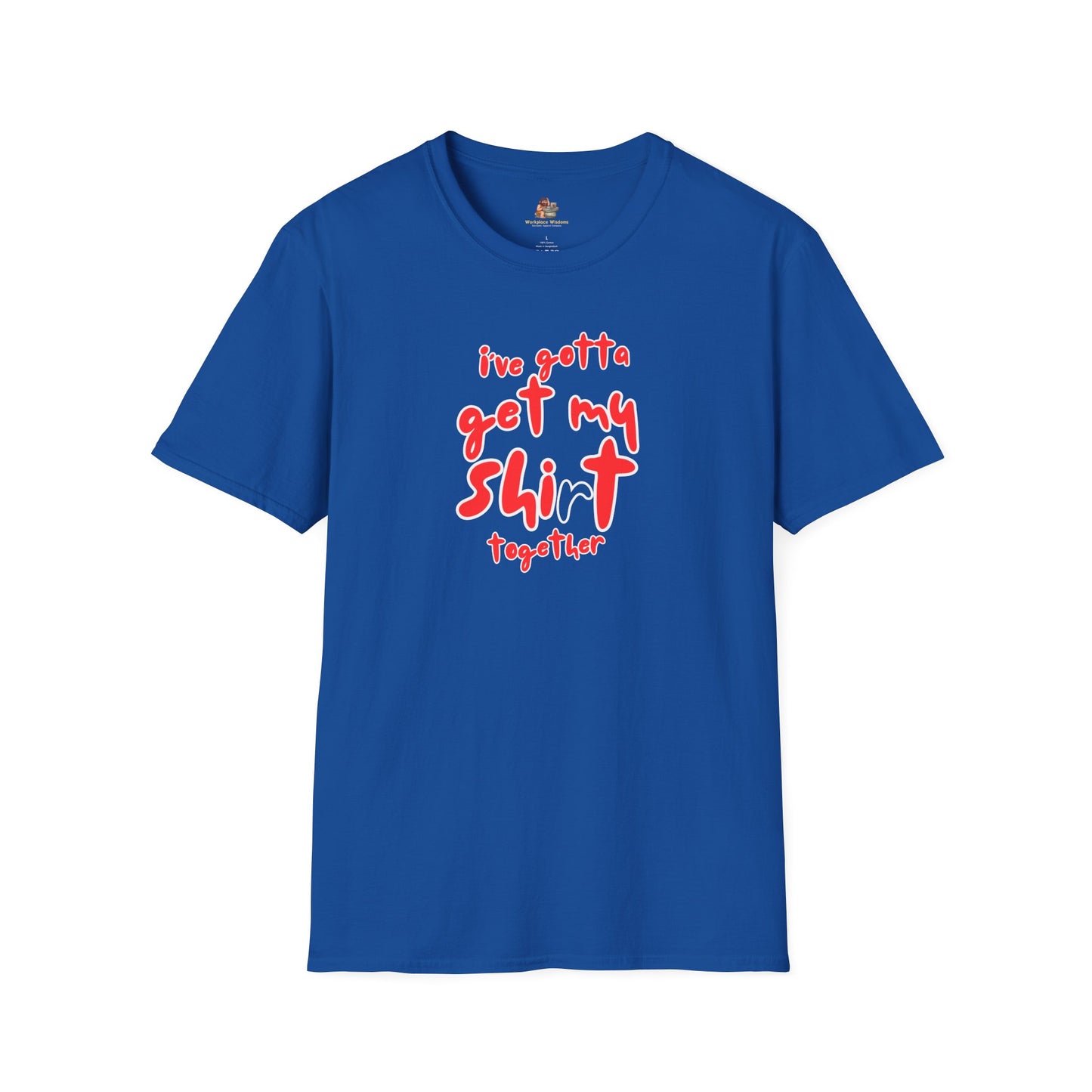 Workplace Wisdoms 'Shit Shirt Together' Unisex Soft Cotton Tee