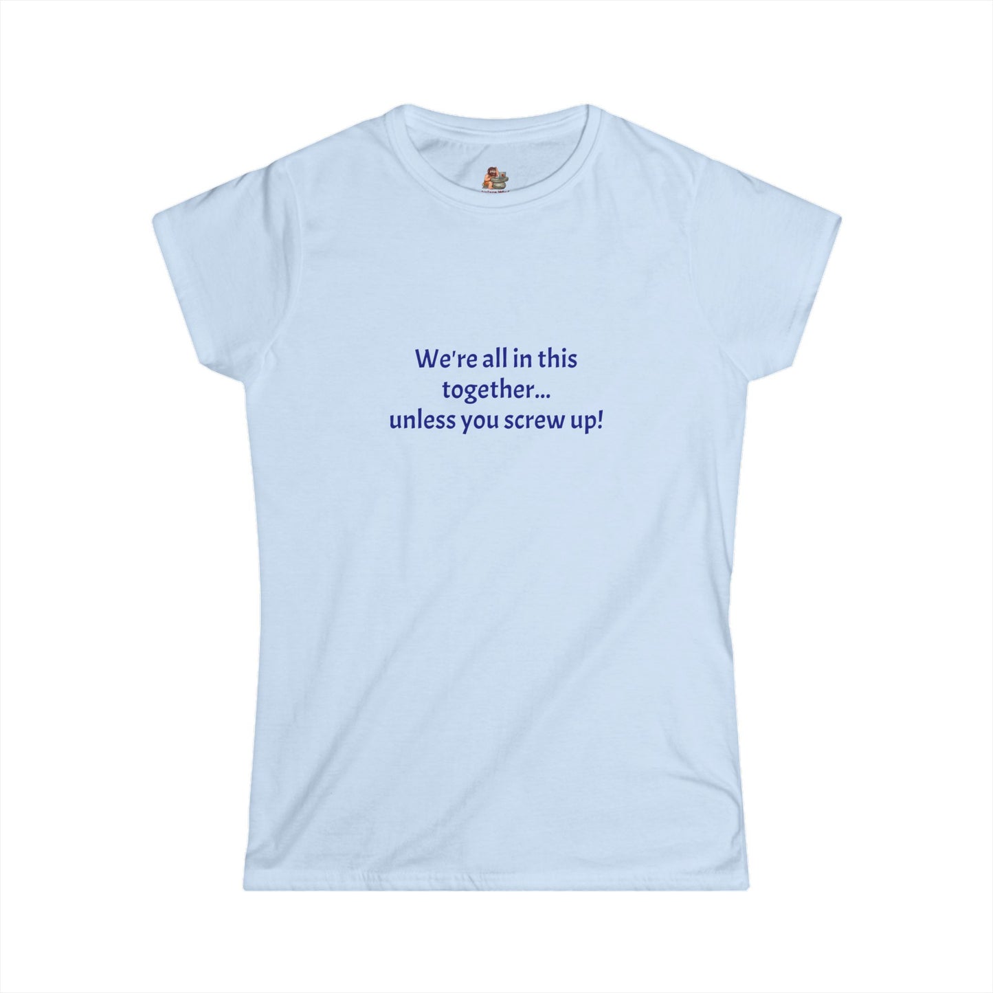 Copy of Workplace Wisdoms 'Screw Up' Women's Softstyle Tee