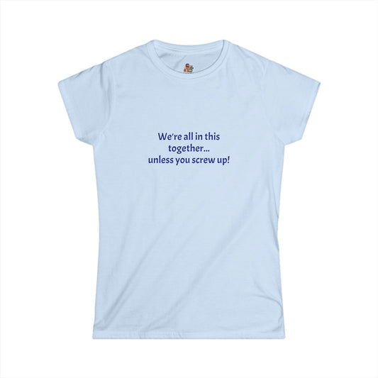 Copy of Workplace Wisdoms 'Screw Up' Women's Softstyle Tee