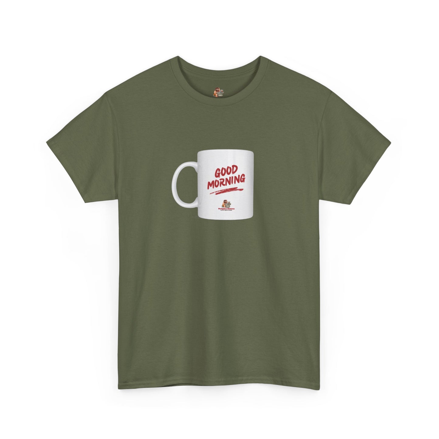 Workplace Wisdoms 'Good Morning' Heavy Cotton Tee