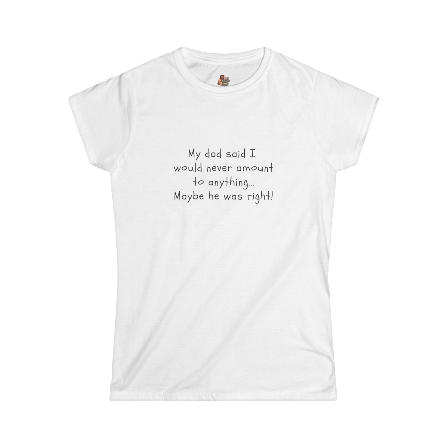 Workplace Wisdoms 'My Dad' Women's Softstyle Tee