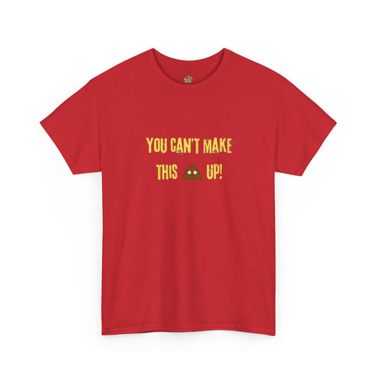 Workplace Wisdoms 'Can't make this up' Heavy Cotton Tee
