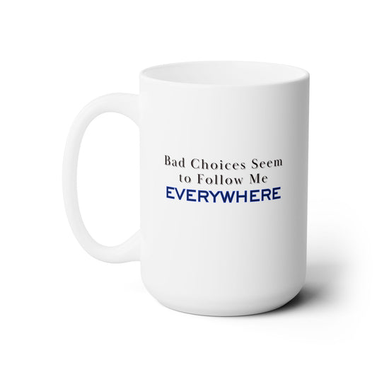 Workplace Wisdoms 'Bad Choices' Ceramic Mug 15oz