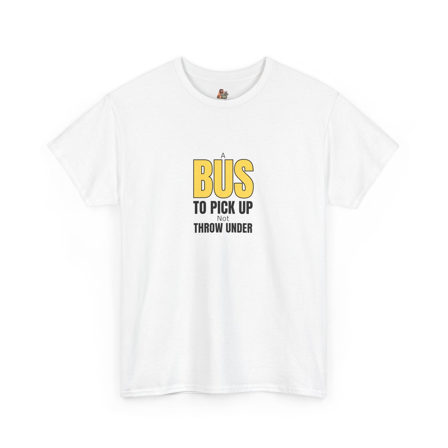 Workplace Wisdoms '"A Bus' Heavy Cotton Tee