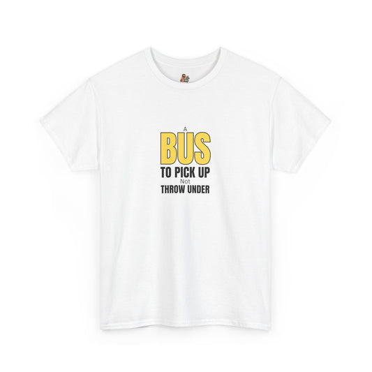 Workplace Wisdoms '"A Bus' Heavy Cotton Tee