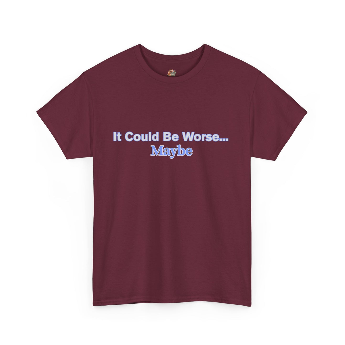Workplace Wisdoms 'Could Be Worse' Heavy Cotton Tee