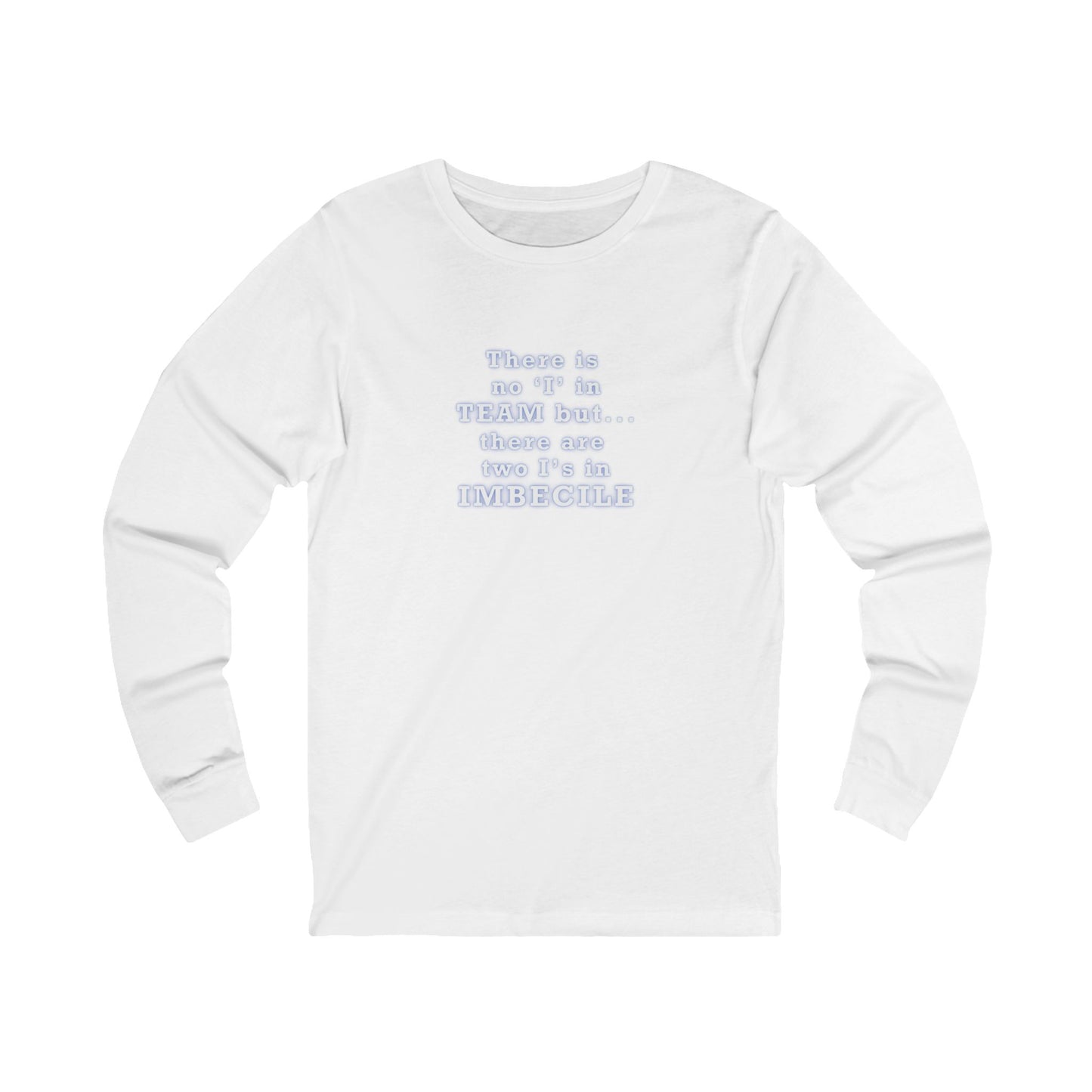 Copy of Workplace Wisdoms 'I in Team' Long Sleeve Tee