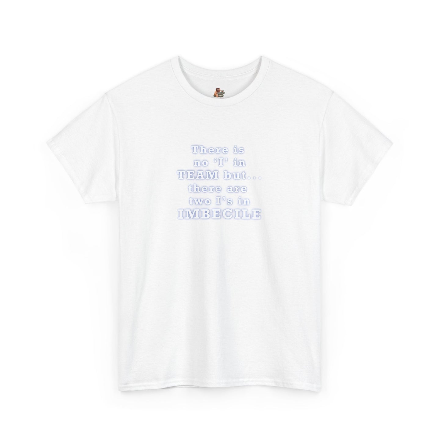 Workplace Wisdoms 'I in Team' Heavy Cotton Tee