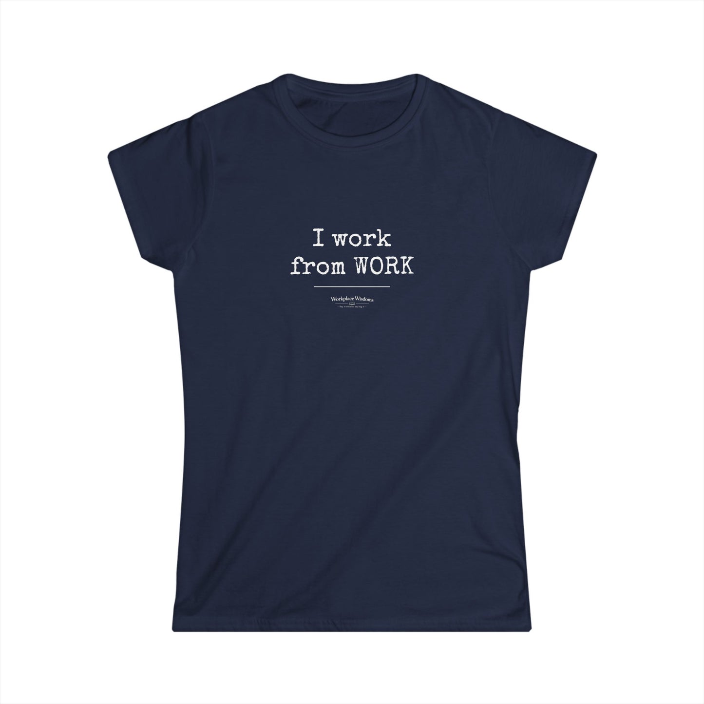 Workplace Wisdoms "Work from WORK" — Women's Relaxed Tee