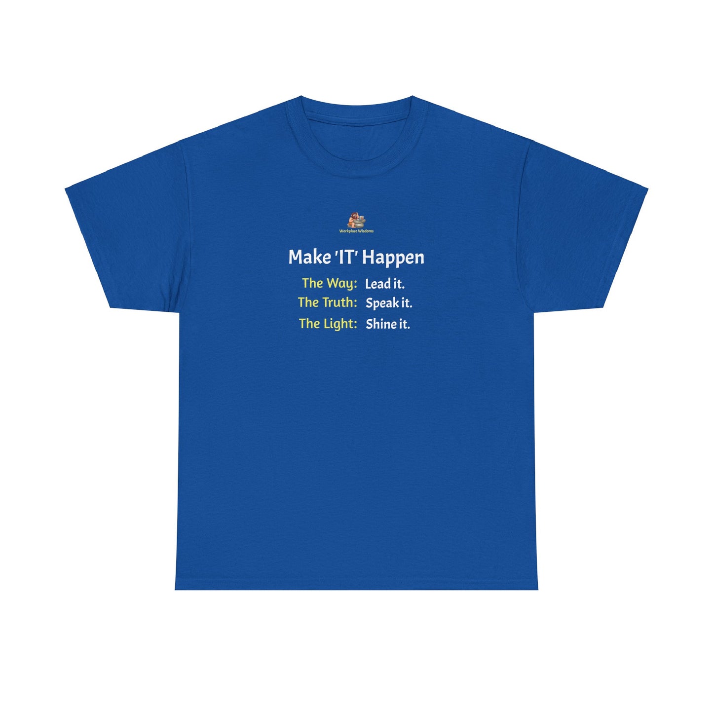 Workplace Wisdoms 'Make 'IT' Happen' Heavy Cotton Tee