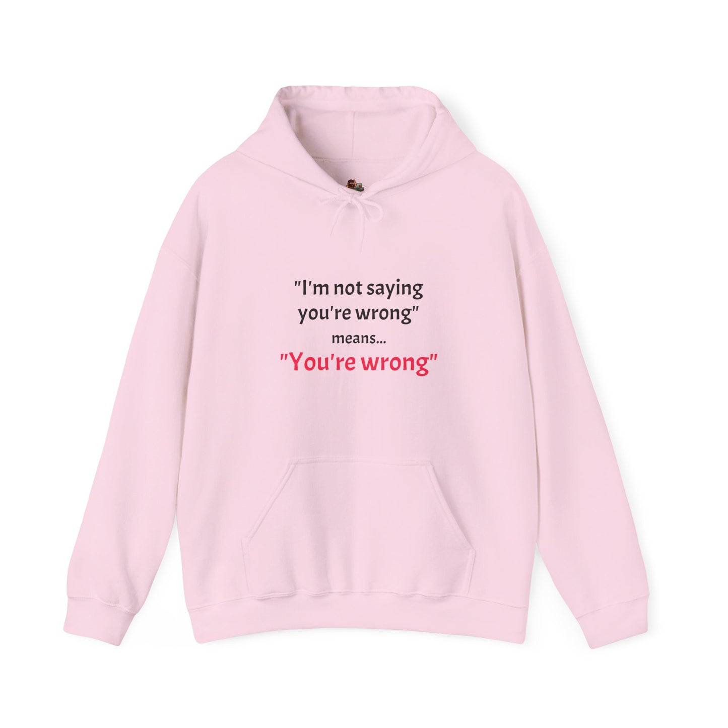 Workplace Wisdoms You're Wrong' Heavy Hooded Sweatshirt