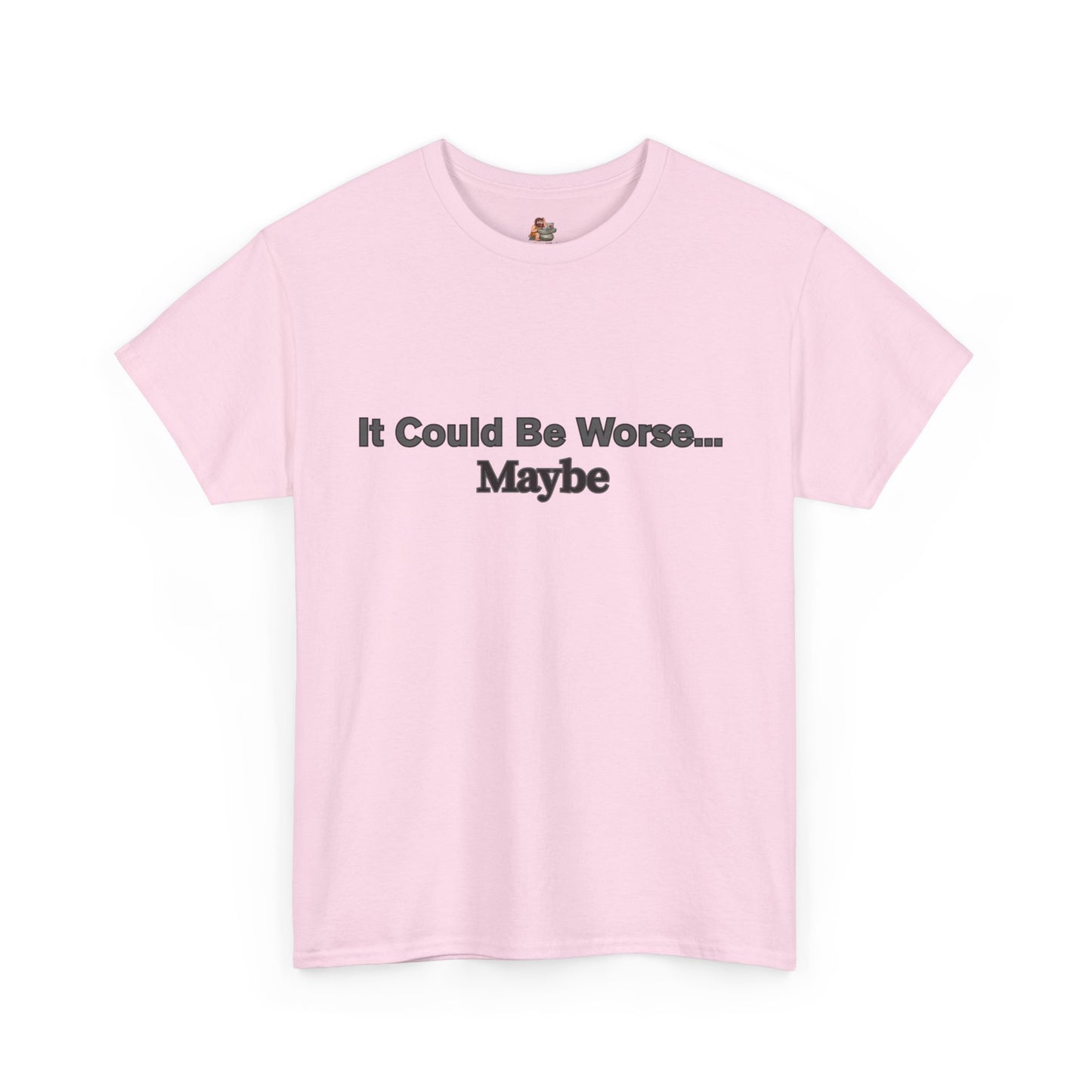 Workplace Wisdoms 'Could Be Worse' Heavy Cotton Tee