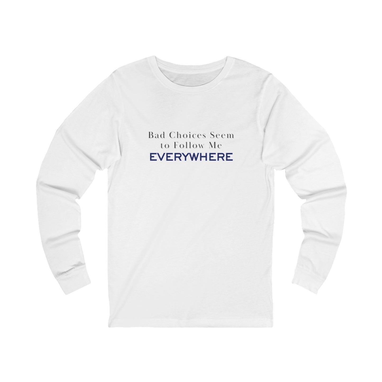 Workplace Wisdoms 'Bad Choices' Long Sleeve Tee