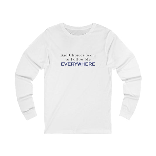 Workplace Wisdoms 'Bad Choices' Long Sleeve Tee