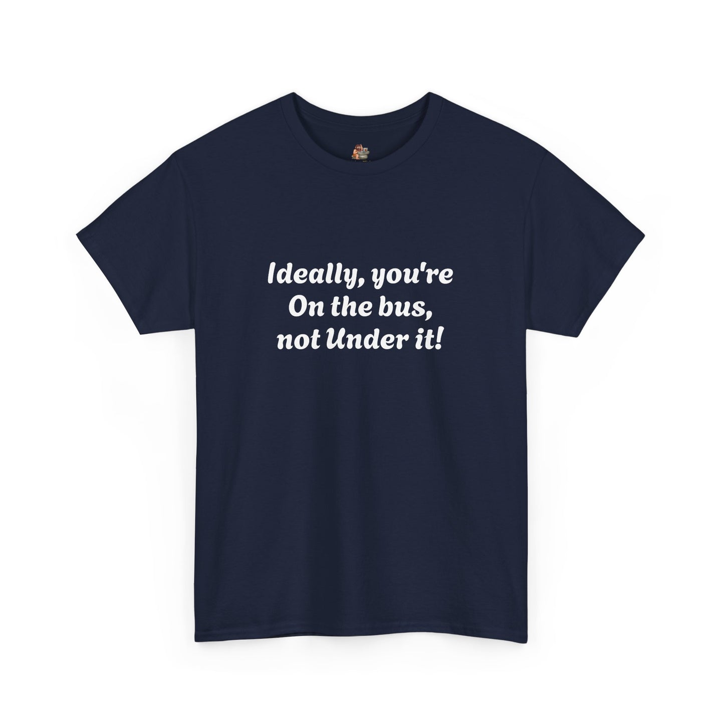 Workplace Wisdoms 'On The Bus' Heavy Cotton Tee