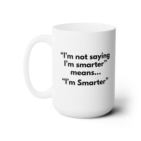 Workplace Wisdoms 'I'm Smarter' Ceramic Mug 15oz