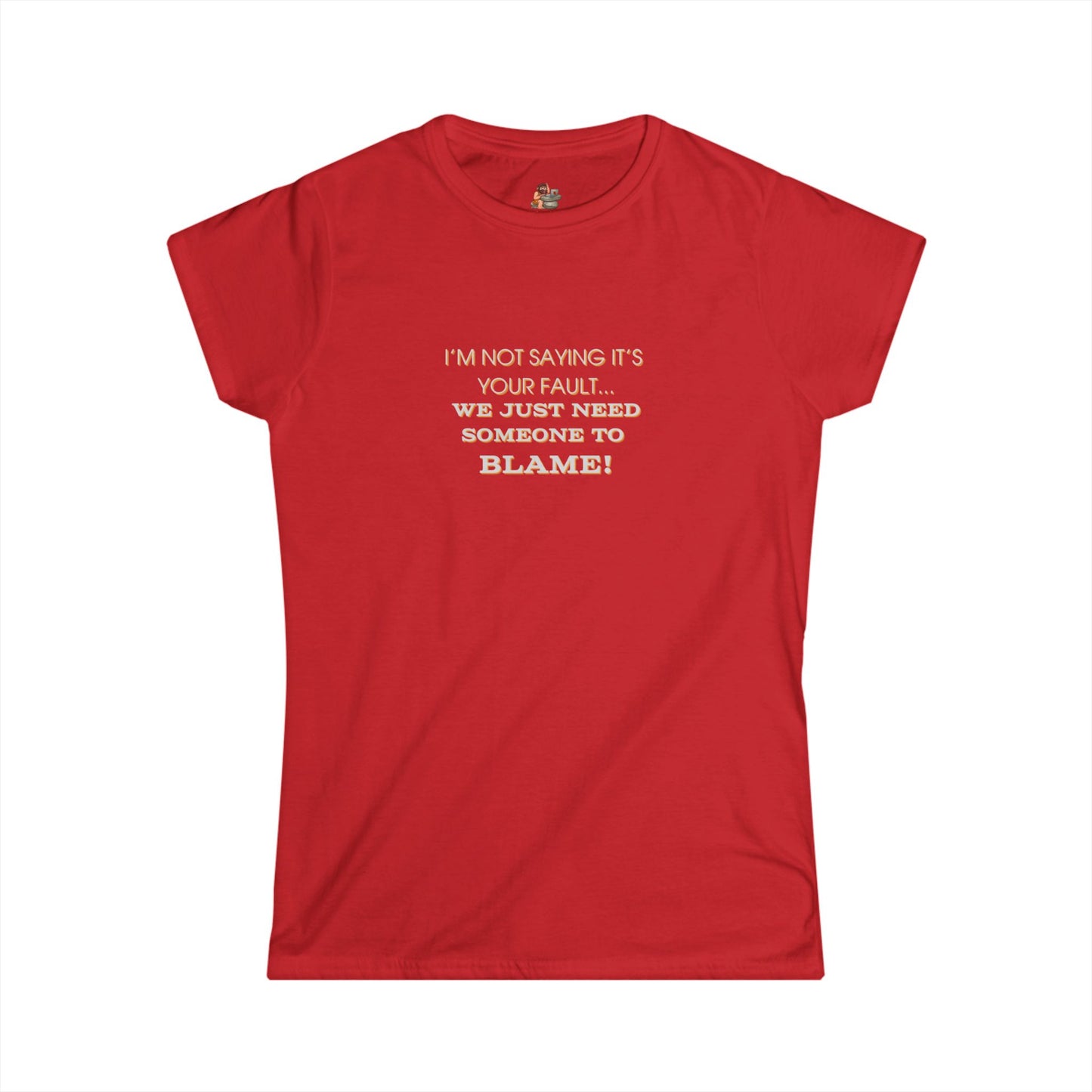 Workplace Wisdoms 'Blame' Women's Softstyle Tee