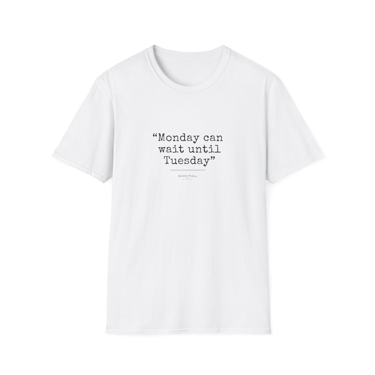 Workplace Wisdoms "Monday" Unisex Soft Cotton T-Shirt