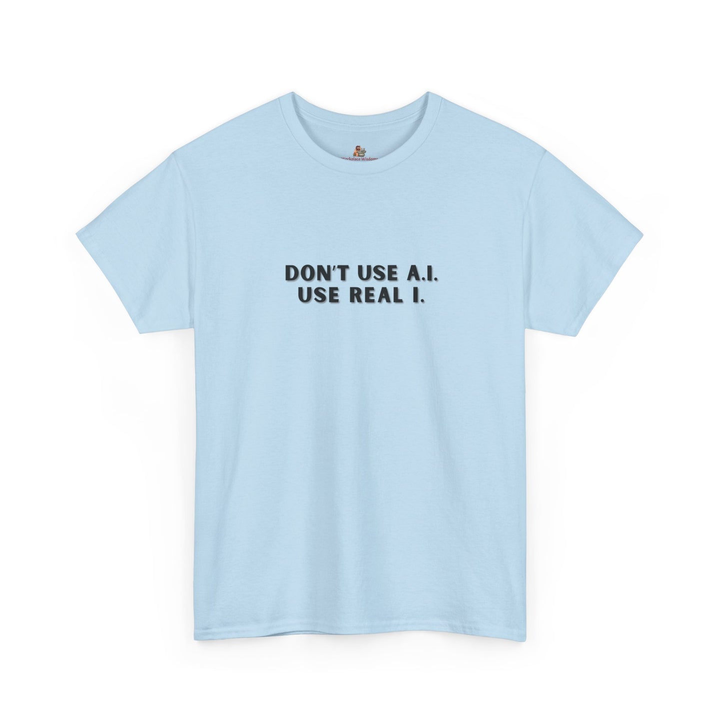 Workplace Wisdoms 'A.I.' Heavy Cotton Tee