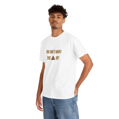 Workplace Wisdoms 'Can't make this up' Heavy Cotton Tee