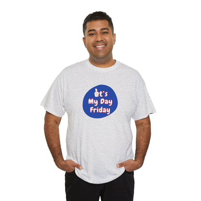 Workplace Wisdoms 'It's My Day Friday' Heavy Cotton Tee