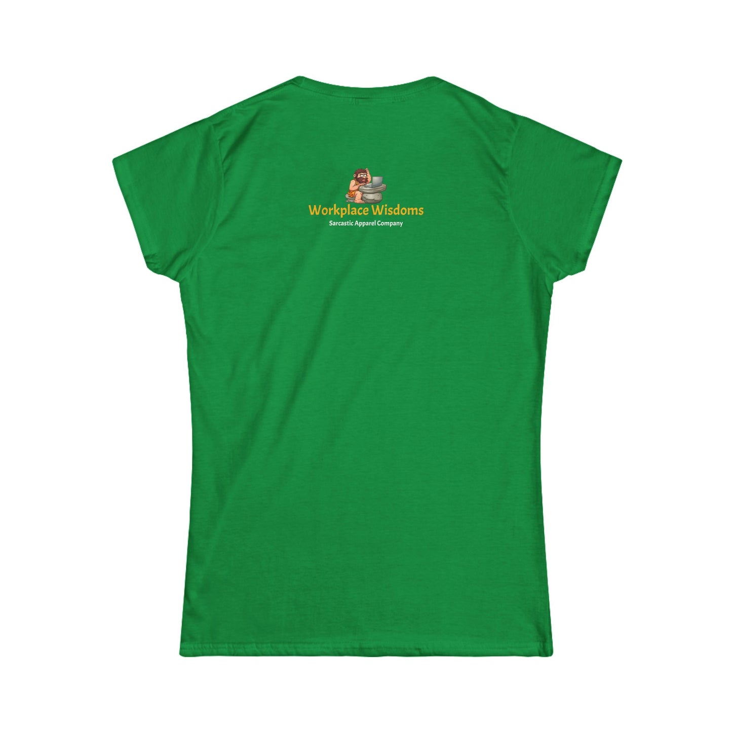 Workplace Wisdoms 'Problem' Women's Softstyle Tee