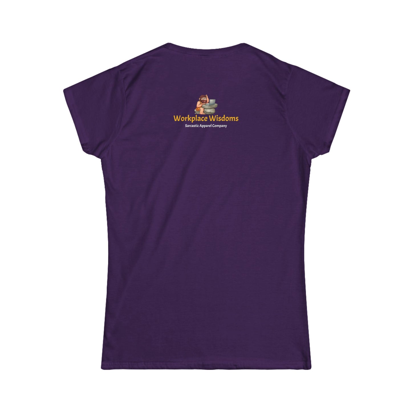 Workplace Wisdoms 'I work from work' Women's Softstyle Tee