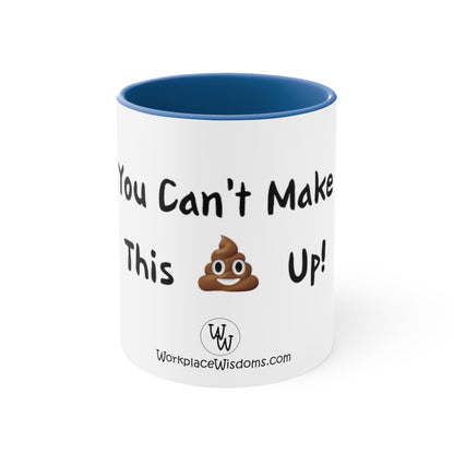 Can't make this up - Coffee Mug, 11oz