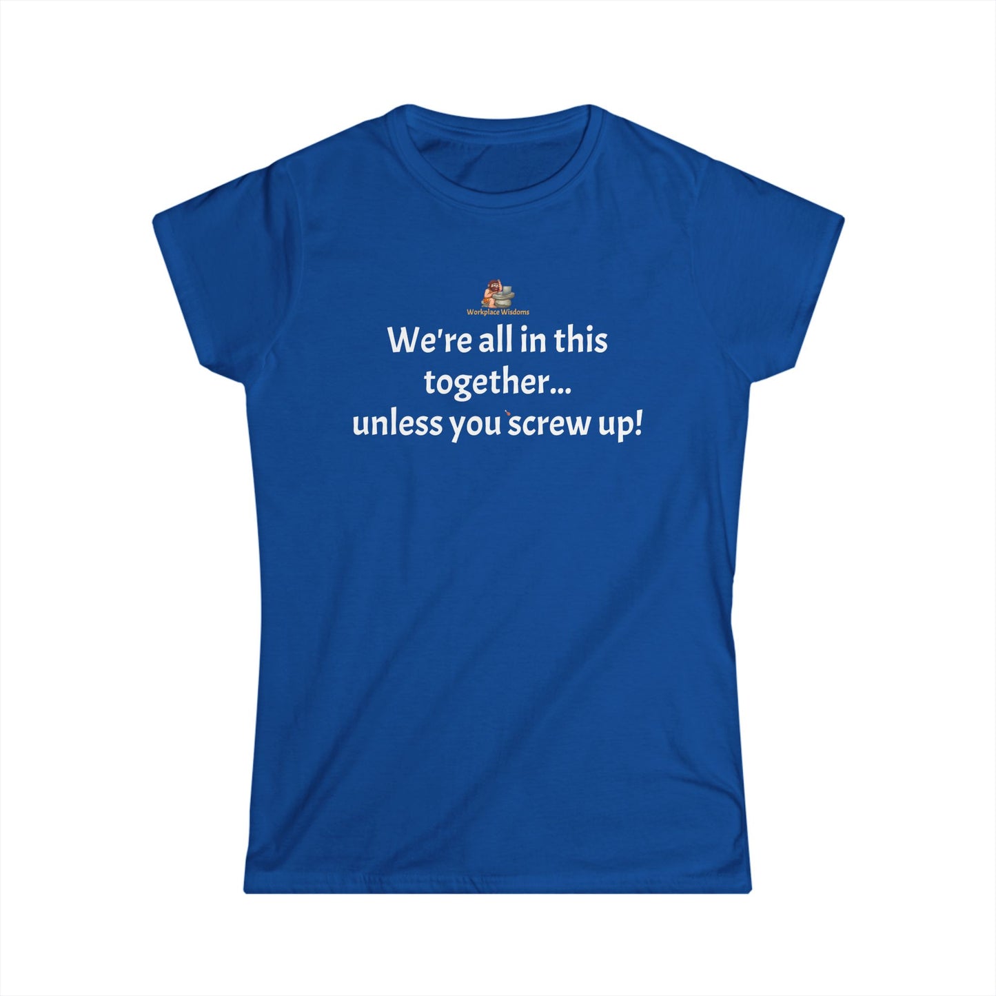 Workplace Wisdoms 'Screw Up' Women's Softstyle Tee