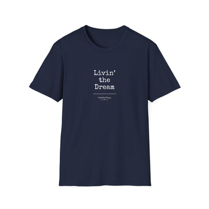 Workplace Wisdoms "Living the Dream" Unisex Soft Cotton T-Shirt